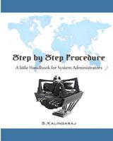 Step by Step Procedure: A Little Handbook for System Administrator 1461068304 Book Cover