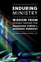 Enduring Ministry: Wisdom from Veteran Pastors  for Managing Stress  Avoiding Burnout 166782113X Book Cover