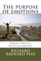 The purpose of emotions: Emotional fulfillment 1490384332 Book Cover