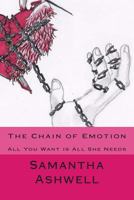 The Chain of Emotion: All You Want is All She Needs 1495360083 Book Cover