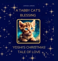 A Tabby Cat's Blessing: Yoshi's Christmas Tale Of Love 1088182895 Book Cover