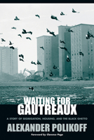 Waiting for Gautreaux: A Story of Segregation, Housing, and the Black Ghetto (Chicago Lives) 0810123444 Book Cover