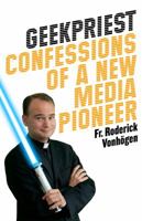 Adventures with Jedi, Geeks, and Hobbits: Confessions of a New Media Priest 1616366761 Book Cover