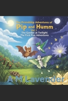 The Friendship Adventures of Pip and Humm Volume 1: The Garden at Twilight: The First Five Adventures B0FP97RXN9 Book Cover