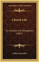 Church Life: Its Grounds And Obligations 0526154055 Book Cover