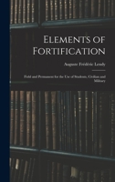 Elements of Fortification: Field and Permanent for the Use of Students, Civilian and Military 1016109490 Book Cover