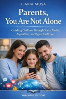 Parents, you are not alone: A Parent’s Guide to Managing Social Media (Consapevolezza Quotidiana) B0H8WZ2JG5 Book Cover
