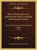 Museo Numismatico Lavy Appartenente Alla R. Accademia Delle Scienze Di Torino: Parte Prima, Descrizione Delle Medaglie Greche 1164947303 Book Cover