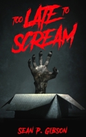 Too Late to Scream: A Collection of Twenty Five Horror Snacks (The Horror Snack Buffet) B0F6Y3J3KX Book Cover