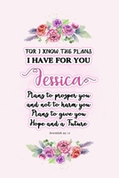 I know the plans I have for you Jessica: Jeremiah 29:11 - Personalized Name notebook / Journal: Name gifts for girls and women: School College Graduation gifts for students (blank lined Custom Journal 1706143524 Book Cover