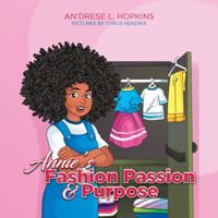 Annie's Fashion Passion & Purpose: Where A Dream Builds Self-Esteem 0578713977 Book Cover