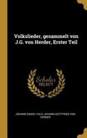 Volkslieder, Gesammelt Von J.G. Von Herder, Erster Teil 027425879X Book Cover