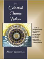 The Celestial Chorus Within: A Guide to Using Astrology, Psychology, and the 12 Archetypical Energies to Facilitate Awareness and Personal Transformation 1595981683 Book Cover