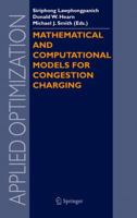 Mathematical and Computational Models for Congestion Charging (Applied Optimization) 0387296441 Book Cover