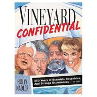 Vineyard Confidential: 350 Years of Scandals, Eccentrics, & Strange Occurrences 0892726873 Book Cover