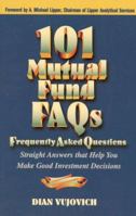 101 Mutual Fund Faqs: Frequently Asked Questions Straight Answers That Help You Make Good Investment Decisions 1886284237 Book Cover
