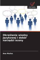 Okreslanie wiedzy jezykowej i dobór narzedzi oceny (Polish Edition) 620972213X Book Cover