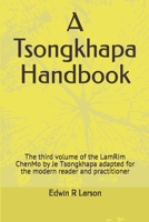 A Tsongkhapa Handbook: The third volume of the LamRim ChenMo by Je Tsongkhapa adapted for the modern reader and practitioner B089764DFX Book Cover