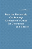 Beat The Dealership Car Buying: A Salesmen's Guide For Consumers 1257922602 Book Cover