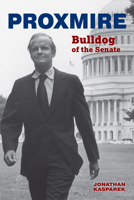 Proxmire: Bulldog of the Senate 0870209086 Book Cover