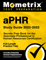 aPHR Study Guide 2022-2023 - Secrets Prep Book for the Associate Professional in Human Resources Certification, Full-Length Practice Test: [Includes D 151672013X Book Cover