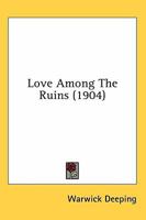 Love Among the Ruins 8027340519 Book Cover