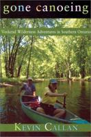 Gone Canoeing: Wilderness Weekends in Southern Ontario 1550463268 Book Cover