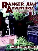 Ranger Jim's Adventures: in Central and Southern Maryland 1425914969 Book Cover