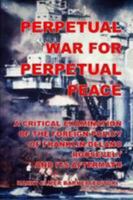 Perpetual War for Perpetual Peace 0939484013 Book Cover