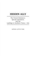 Hidden Ally: The French Resistance, Special Operations, and the Landings in Southern France, 1944 (Contributions in Military Studies) 0313279950 Book Cover