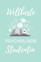 Weltbeste Psychologie Studentin: A5 Notizbuch TAGEBUCH f�r Psychologie Studenten - zuk�nftige Psychologen - zum Studienstart - Erstes Semester - Abitur - witzige Geschenkidee 1707827400 Book Cover