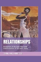Relationships: Resolutions of the Inner Man build transformations of the outer reality B08XN7HZG7 Book Cover