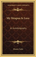 My Weapon Is Love: An Autobiography 142862080X Book Cover