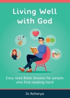 Living Well With God: Easy Read Bible Lessons for People Who Find Reading Hard 1739927303 Book Cover