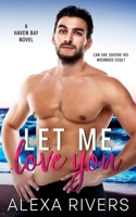 Let Me Love You: A Small Town Romance 1991169949 Book Cover