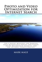 Photo and Video Optimization for Internet Search: Top-5 Expert Measures for Ranking Your Microstock Photos and Videos inside Microstock Agencies and for Internet Search Engines 1717228585 Book Cover