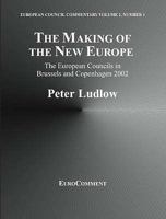 The Making of the New Europe: The European Councils in Brussels and Copenhagen 2002 (European Council Commentary) 9077110046 Book Cover