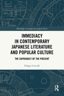 Immediacy in Contemporary Japanese Literature and Popular Culture: The supremacy of the present (Routledge Contemporary Japan Series) 1032751029 Book Cover