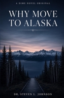 Why Move to Alaska: What the Cost-of-Living Rankings Never Tell You B0HGZJ42SG Book Cover