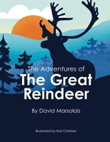 The Adventures of The Great Reindeer B0GFJCW9P9 Book Cover
