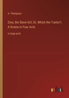 Zina, the Slave Girl, Or, Which the Traitor?; A Drama in Four Acts: in large print 3368371525 Book Cover