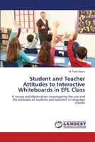 Student and Teacher Attitudes to Interactive Whiteboards in EFL Class 3659124761 Book Cover