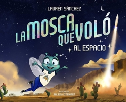 La Mosca Que Voló al Espacio (The Fly Who Flew to Space Spanish Edition) 1685557678 Book Cover