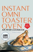 Instant Omni Toaster Oven Air Fryer Cookbook: 150 Easy, Crispy and Healthy Recipes which anyone can cook. 1801724989 Book Cover