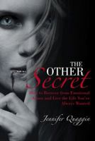 The Other Secret: How to Recover from Emotional Abuse and Live the Life You’ve Always Wanted 1475959214 Book Cover