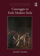 Caravaggio in Early Modern Sicily 1032710152 Book Cover