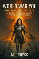 World War You: The Spiritual Battle — A Guide to Building Spiritual Armor the World Can’t Break B0F7RHQPV5 Book Cover