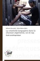 La CRA(C)Ativita(c) Langagia]re Dans La Chanson Alga(c)Rienne, Rai Et Rap 3841620965 Book Cover