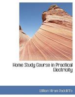 Home Study Course in Practical Electricity 1018882839 Book Cover