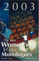 The Best Women's Stage Monologues of 2003 (Best Women's Stage Monologues) 157525333X Book Cover